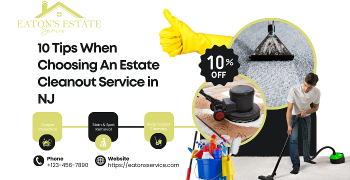 10 Tips When Choosing An Estate Cleanout Service in NJ
